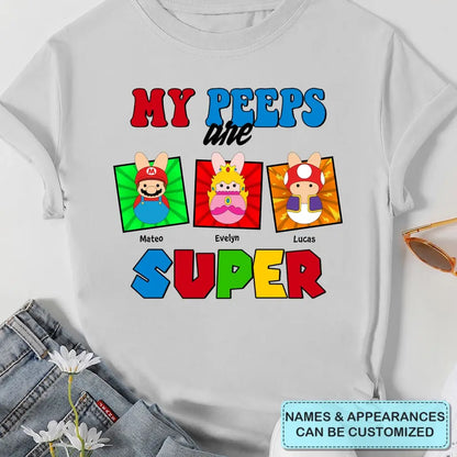 My Peeps Are Super - Personalized Custom T-shirt - Easter's Day, Mother's Day Gift For Mom, Grandma, Family Members