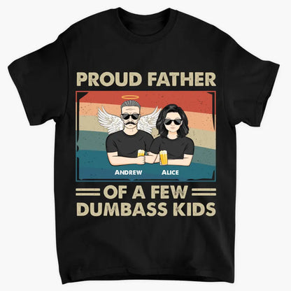 Proud Dad Of A Few Dumass Kids  - Personalized Custom T-shirt - Gift For Family Members