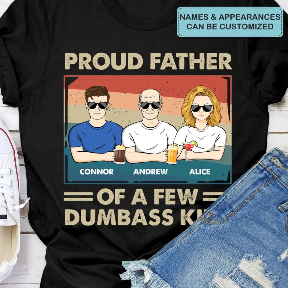 Proud Dad Of A Few Dumass Kids  - Personalized Custom T-shirt - Gift For Family Members