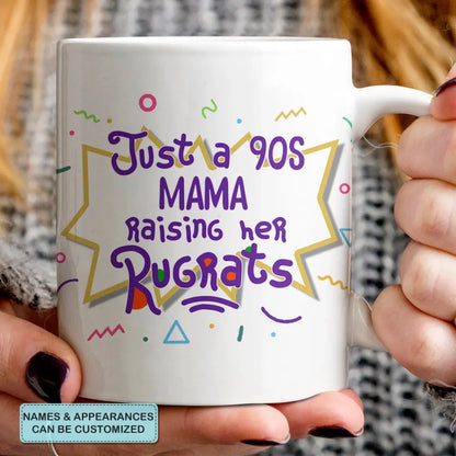 Just A 90s Mama Raising Her Rugrats - Personalized Custom White Mug - Gift For Family Members