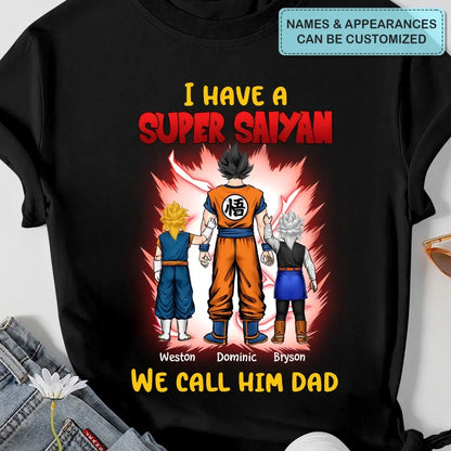 We Have Super Sayan And We Call Dad  - Personalized Custom T-shirt - Gift For Dad, Family Members