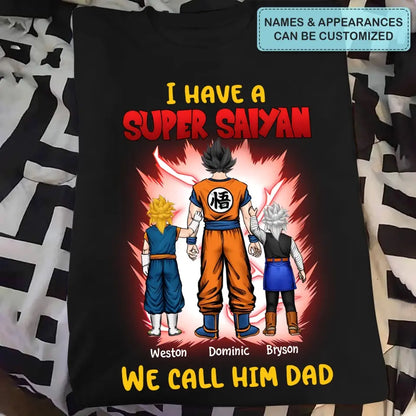 We Have Super Sayan And We Call Dad  - Personalized Custom T-shirt - Gift For Dad, Family Members