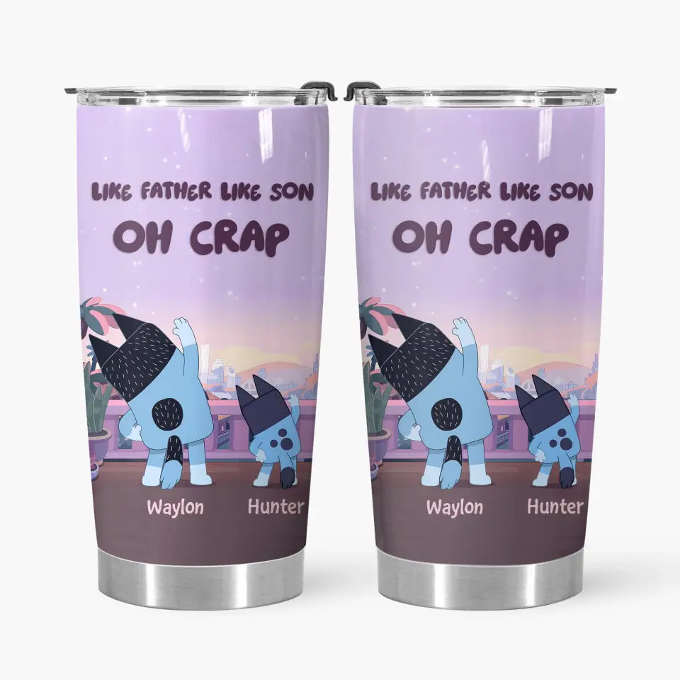 Like Father Like Son Oh Crap- Personalized Custom Tumbler - Father's Day, Birthday For Dad, Family Members