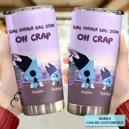 Like Father Like Son Oh Crap- Personalized Custom Tumbler - Father's Day, Birthday For Dad, Family Members