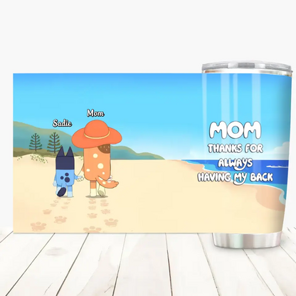 Mom Thanks For Alwways Having My Back - Personalized Custom Tumbler - Mother's Day, Birthday For Mom, Family Members