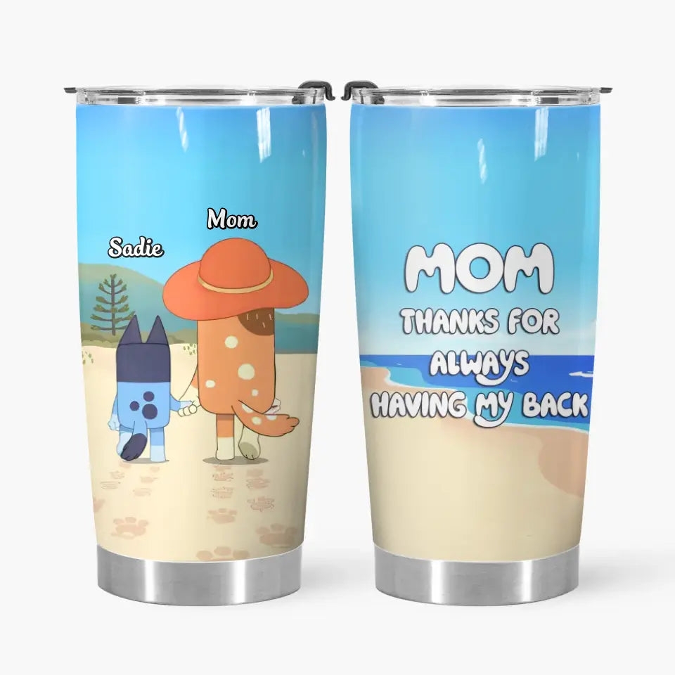 Mom Thanks For Alwways Having My Back - Personalized Custom Tumbler - Mother's Day, Birthday For Mom, Family Members