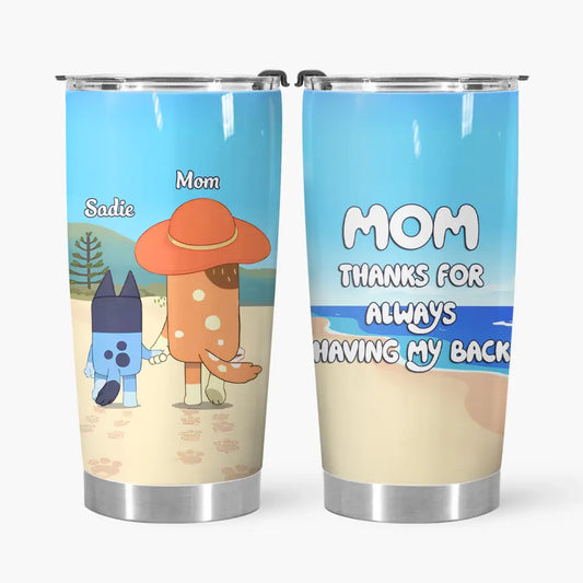 Mom Thanks For Alwways Having My Back - Personalized Custom Tumbler - Mother's Day, Birthday For Mom, Family Members