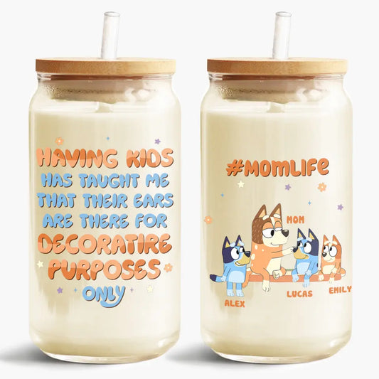 Having A Kids Has Taught Me - Personalized Custom Glass Can - Gift For Family Member
