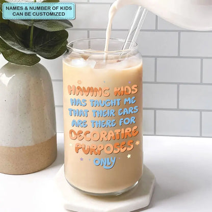 Having A Kids Has Taught Me - Personalized Custom Glass Can - Gift For Family Member