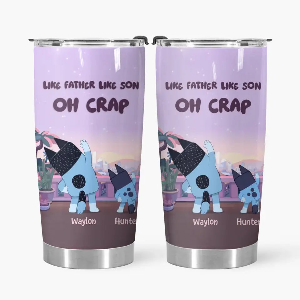 Like Father Like Son Oh Crap- Personalized Custom Tumbler - Father's Day, Birthday For Dad, Family Members