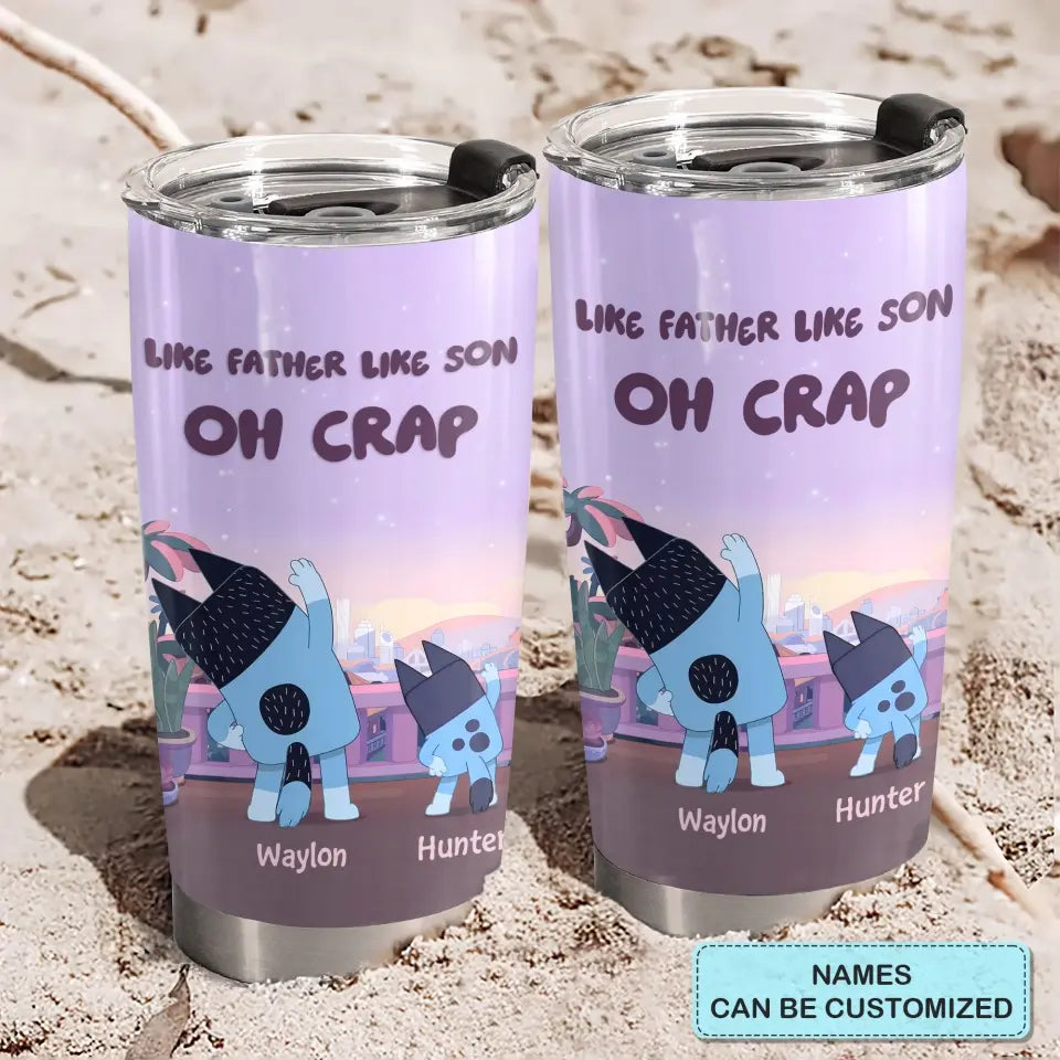 Like Father Like Son Oh Crap- Personalized Custom Tumbler - Father's Day, Birthday For Dad, Family Members