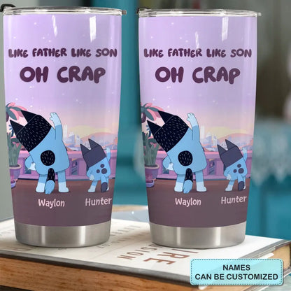 Like Father Like Son Oh Crap- Personalized Custom Tumbler - Father's Day, Birthday For Dad, Family Members