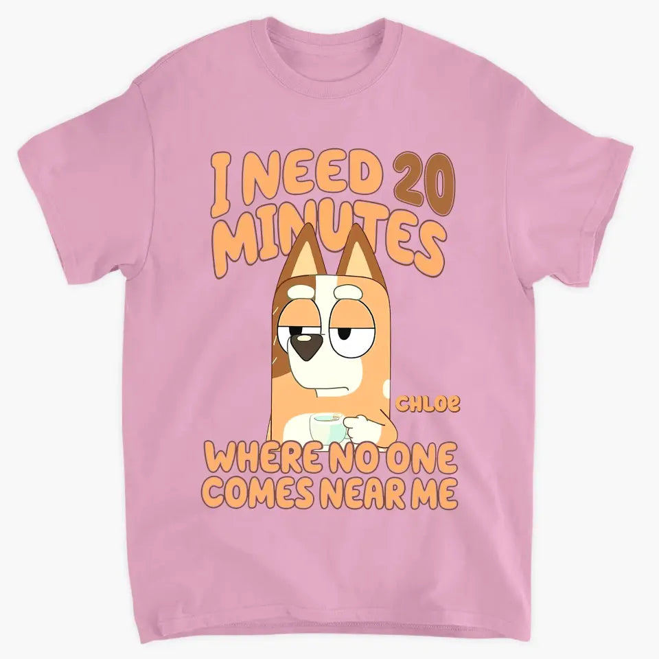 I Need 20 Minutes Where No One Come Near Me - Personalized Custom T-shirt - Gift For Family, Family Members