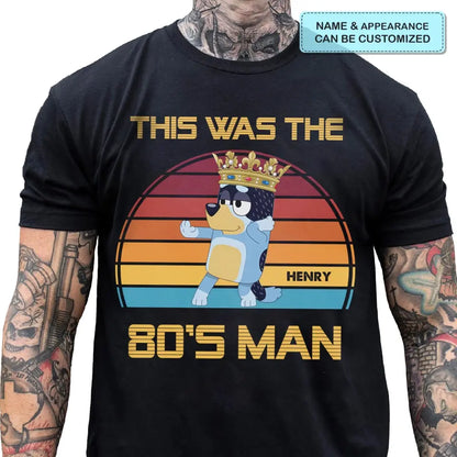 This Was The 80s Man - Personalized Custom T-shirt - Gift For Dad, Family, Family Members