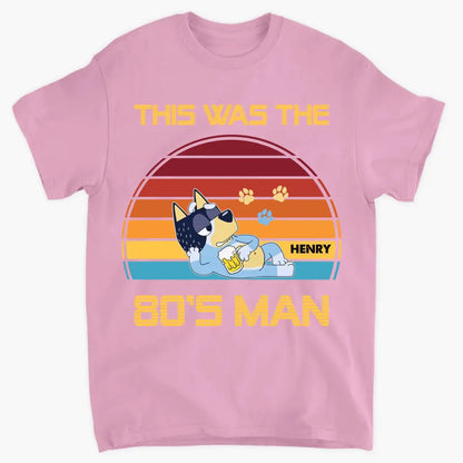 This Was The 80s Man - Personalized Custom T-shirt - Gift For Dad, Family, Family Members