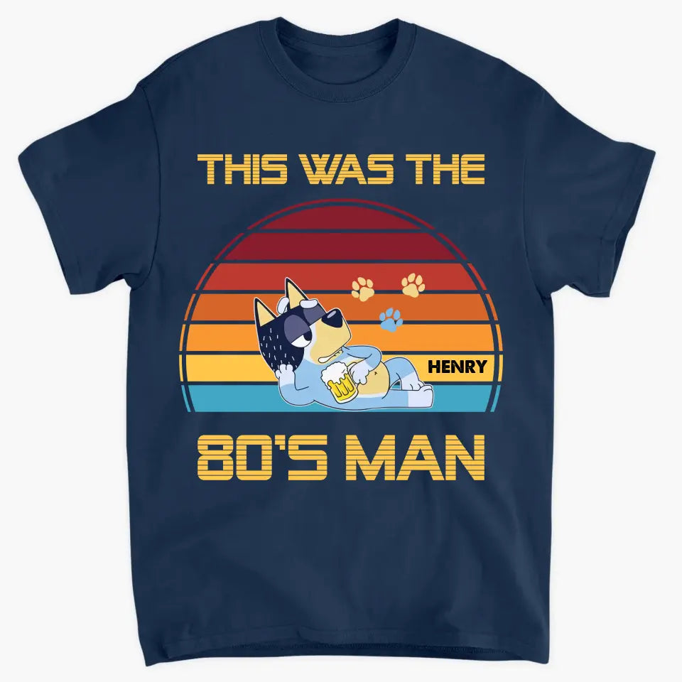 This Was The 80s Man - Personalized Custom T-shirt - Gift For Dad, Family, Family Members