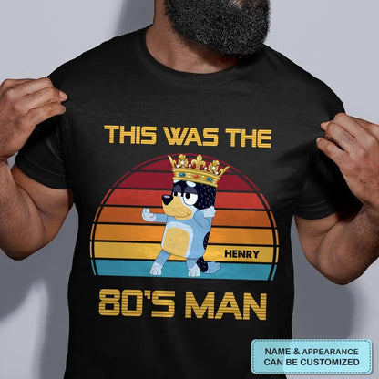 This Was The 80s Man - Personalized Custom T-shirt - Gift For Dad, Family, Family Members