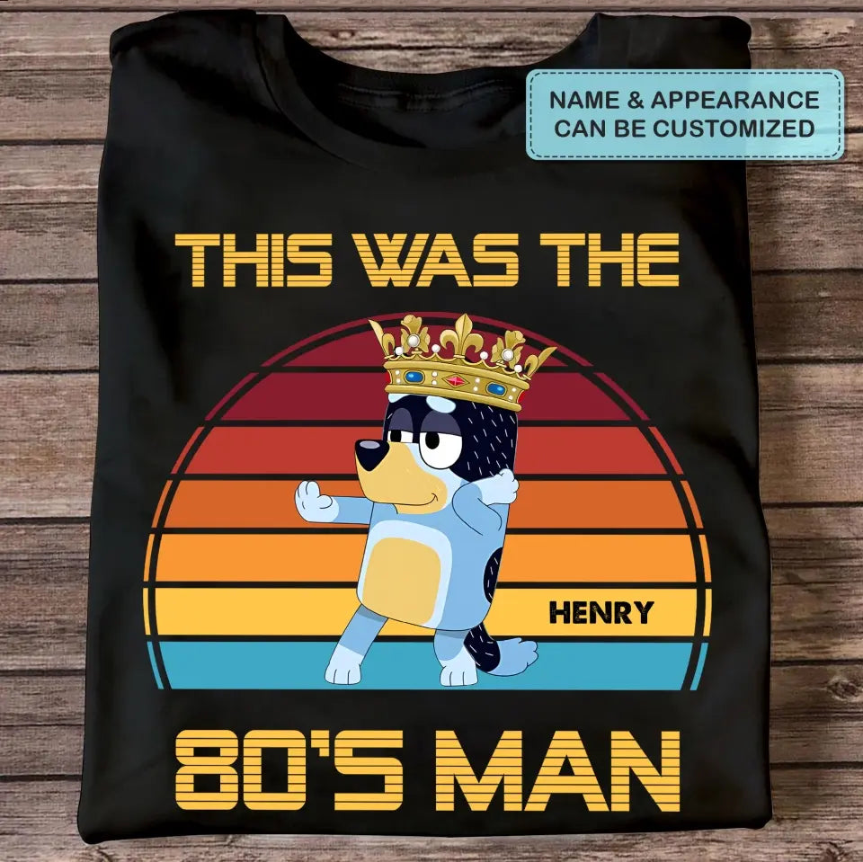 This Was The 80s Man - Personalized Custom T-shirt - Gift For Dad, Family, Family Members