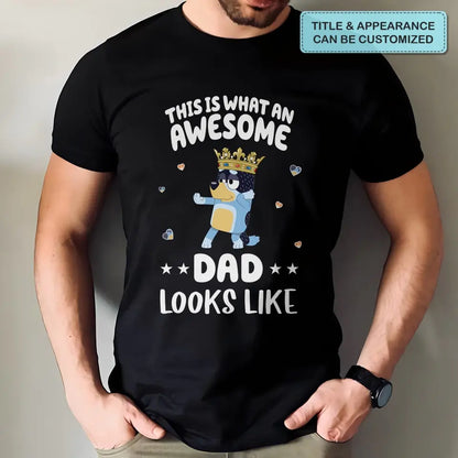 This Is What Awesome Dad Look Like - Personalized Custom T-shirt - Gift For Dad, Family, Family Members