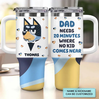 Dad Needs 20 Minutes - Personalized Custom Tumbler With Handle - Gift For Dad, Family, Family Members