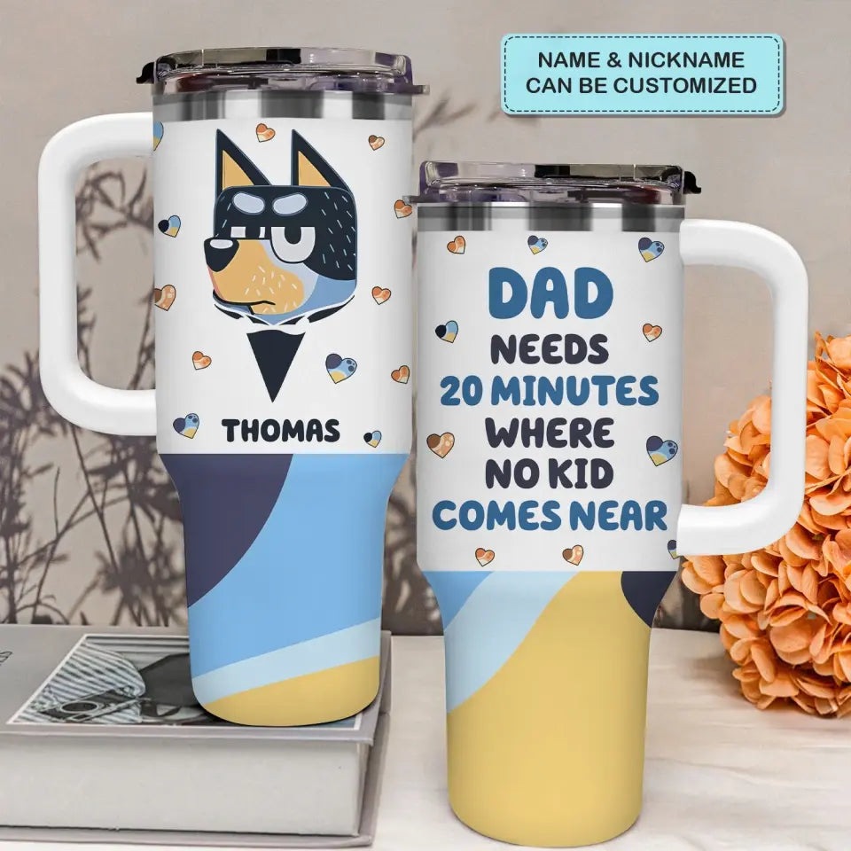 Dad Needs 20 Minutes - Personalized Custom Tumbler With Handle - Gift For Dad, Family, Family Members