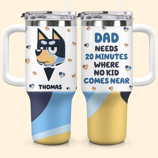 Dad Needs 20 Minutes - Personalized Custom Tumbler With Handle - Gift For Dad, Family, Family Members