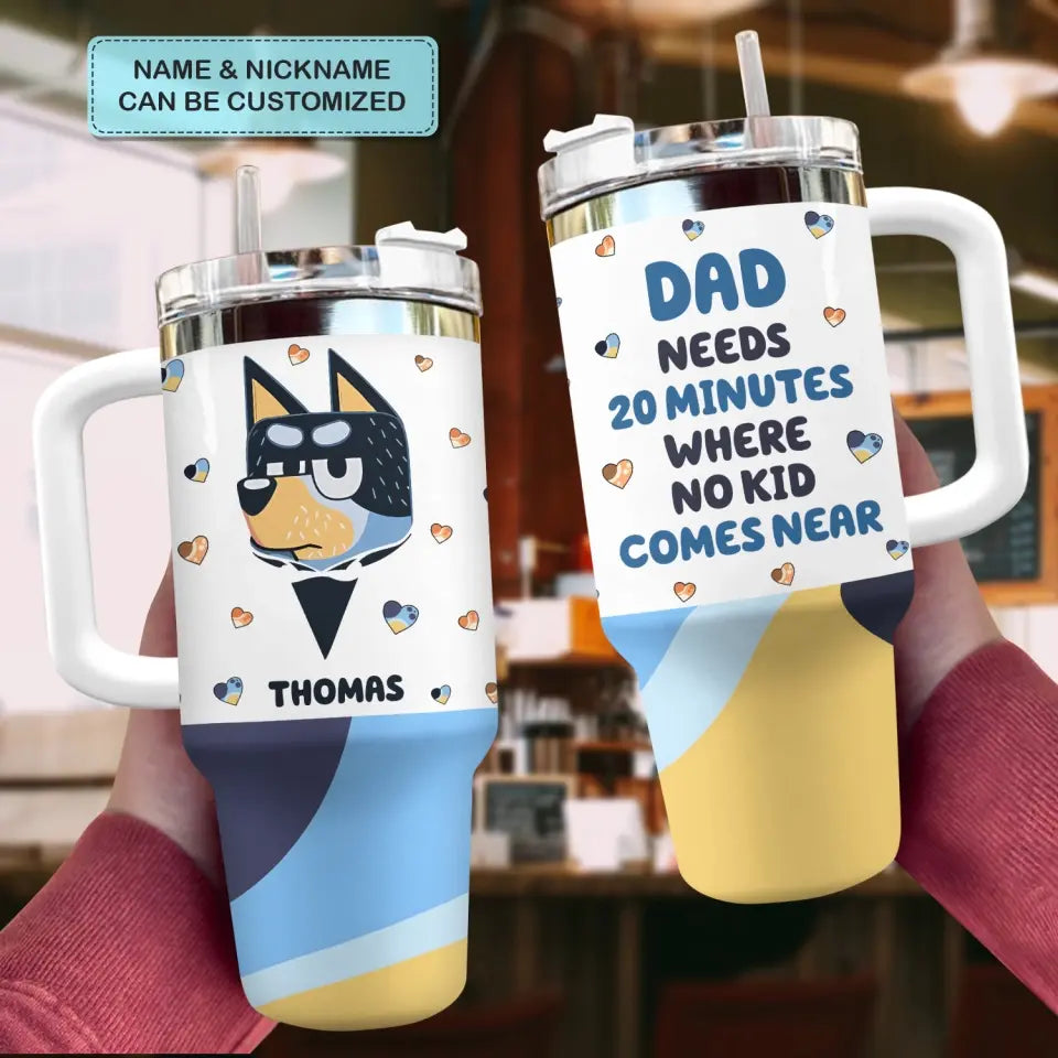 Dad Needs 20 Minutes - Personalized Custom Tumbler With Handle - Gift For Dad, Family, Family Members