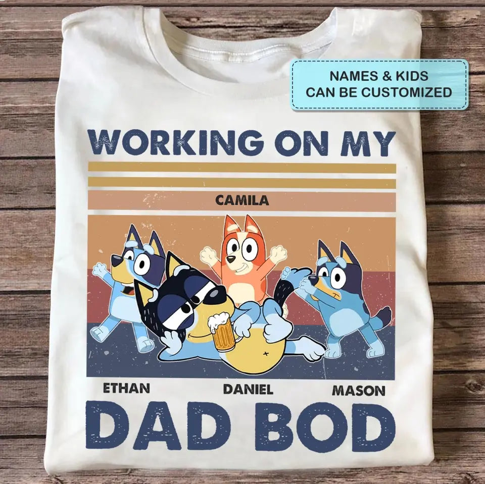 Working On My Dad Bod - Personalized Custom T-shirt - Gift For Dad, Family, Family Members