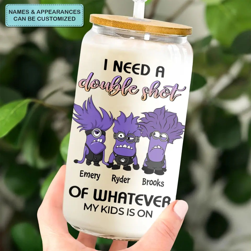 I Need A Double Shot Of Whatever My Kids Are On - Personalized Custom Glass Can - Mother's Day Gift For Mom, Family Member