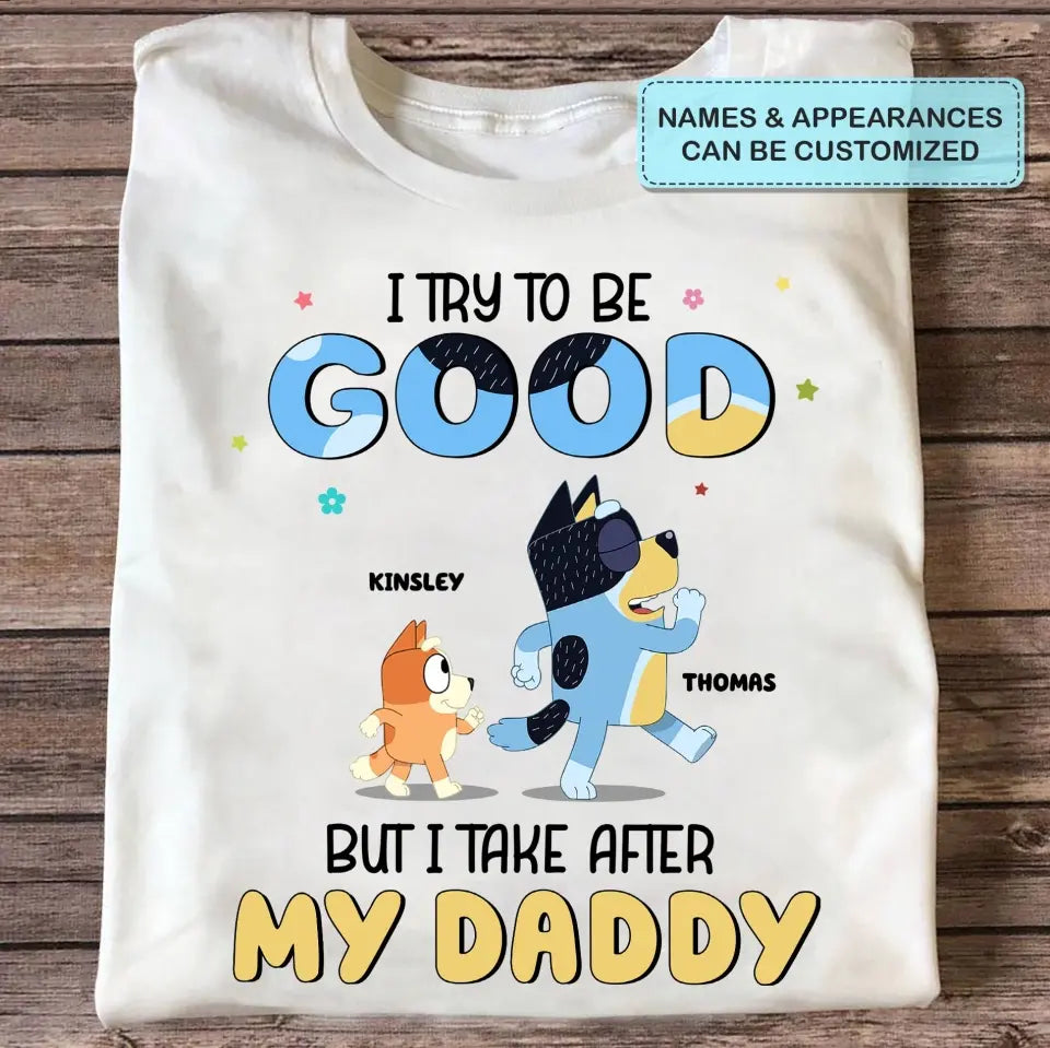 I Try To Be Good But I Take After My Grandpa - Personalized Custom T-shirt - Gift For Dad, Grandpa, Family, Family Members