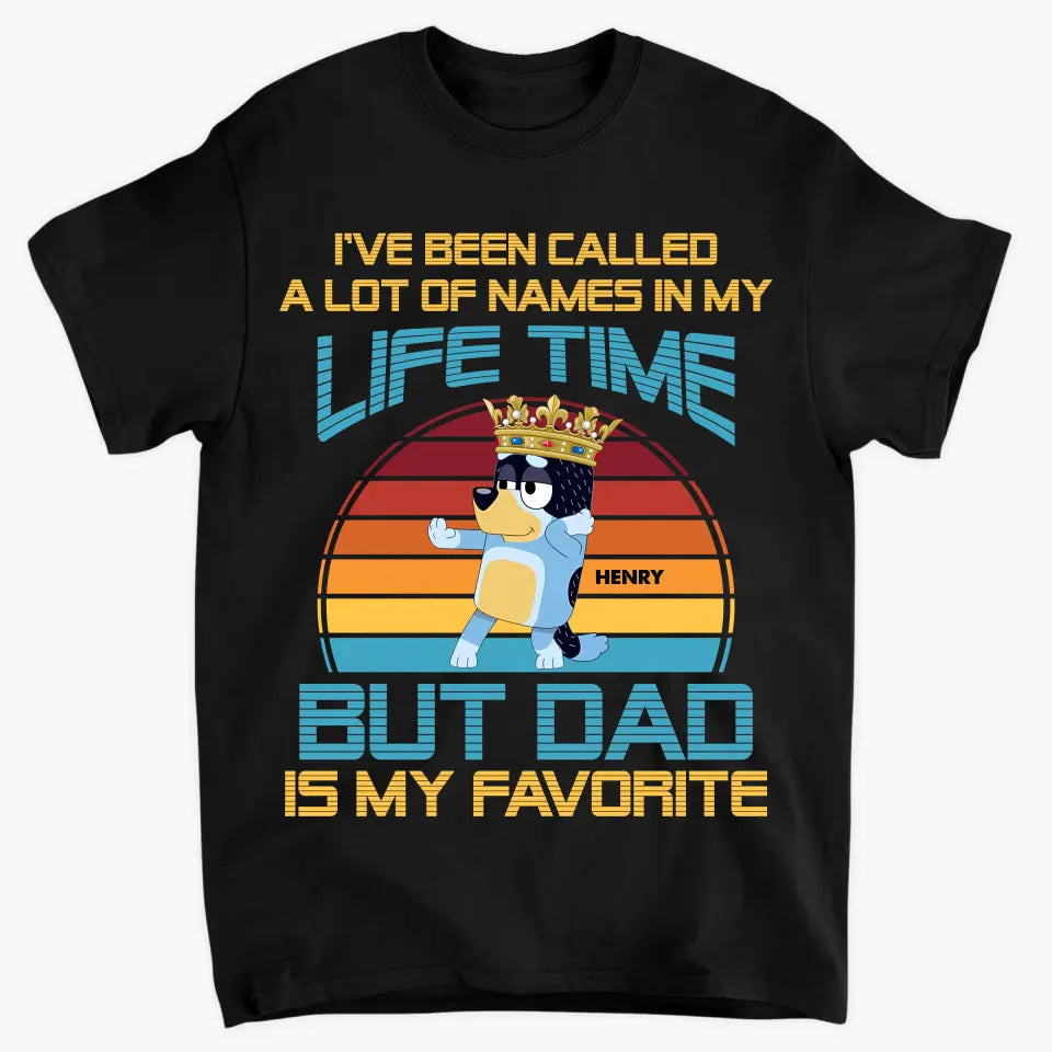 Dad Is My Favorite Name - Personalized Custom T-shirt - Gift For Dad, Grandpa, Family, Family Members