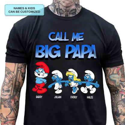 Call Me Big Papa - Personalized Custom T-shirt - Gift For Dad, Family, Family Members