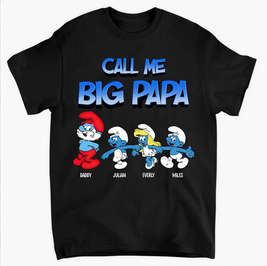 Call Me Big Papa - Personalized Custom T-shirt - Gift For Dad, Family, Family Members