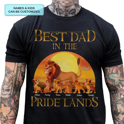 Best Dad In Pride Lands - Personalized Custom T-shirt - Gift For Dad, Family, Family Members