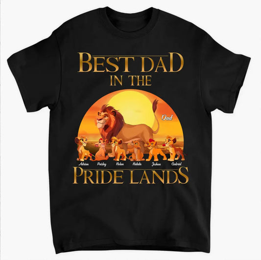 Best Dad In Pride Lands - Personalized Custom T-shirt - Gift For Dad, Family, Family Members