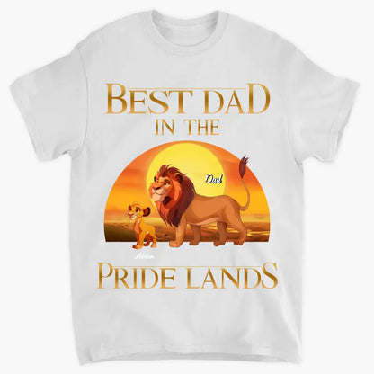 Best Dad In Pride Lands - Personalized Custom T-shirt - Gift For Dad, Family, Family Members