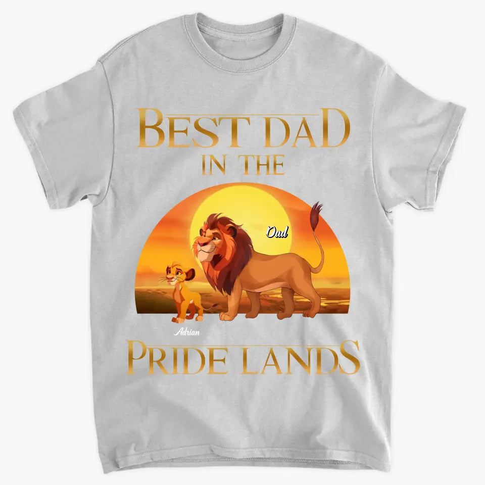 Best Dad In Pride Lands - Personalized Custom T-shirt - Gift For Dad, Family, Family Members