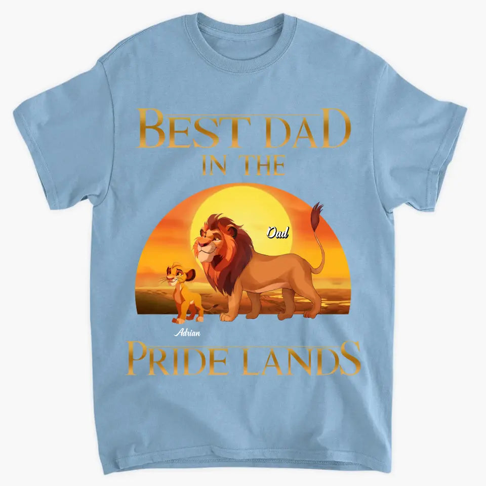 Best Dad In Pride Lands - Personalized Custom T-shirt - Gift For Dad, Family, Family Members