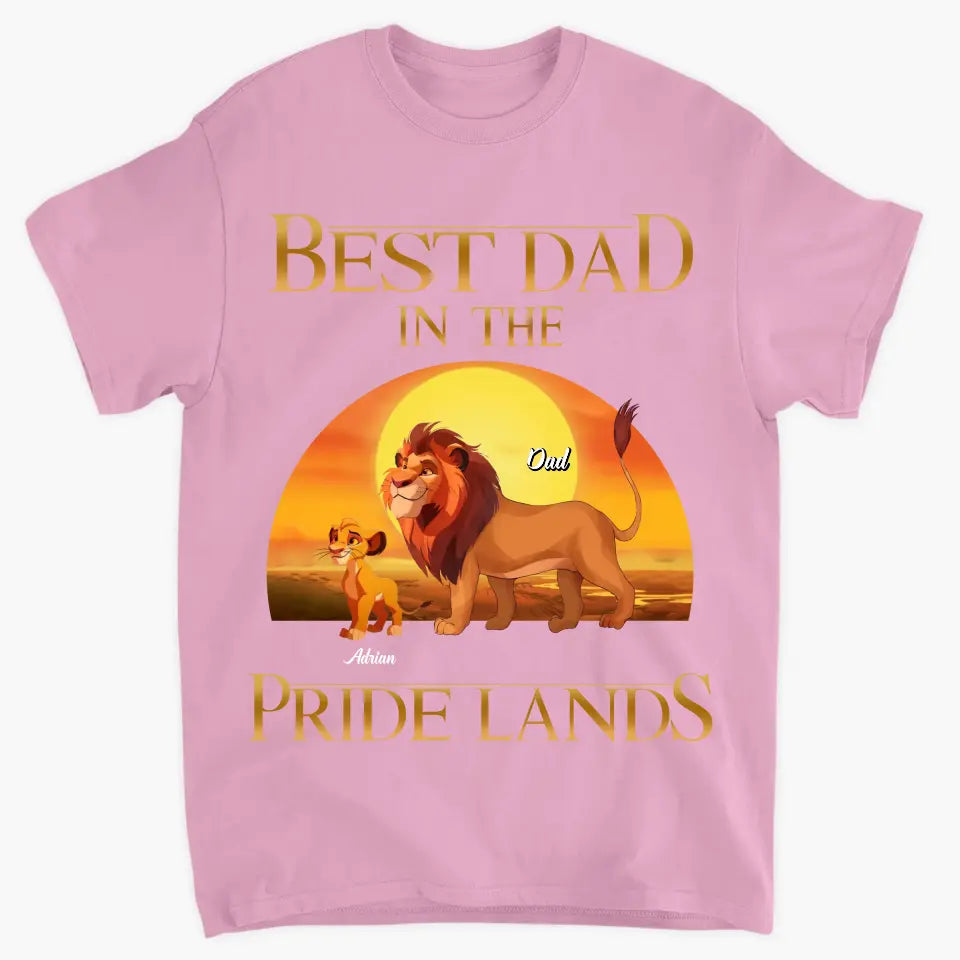 Best Dad In Pride Lands - Personalized Custom T-shirt - Gift For Dad, Family, Family Members