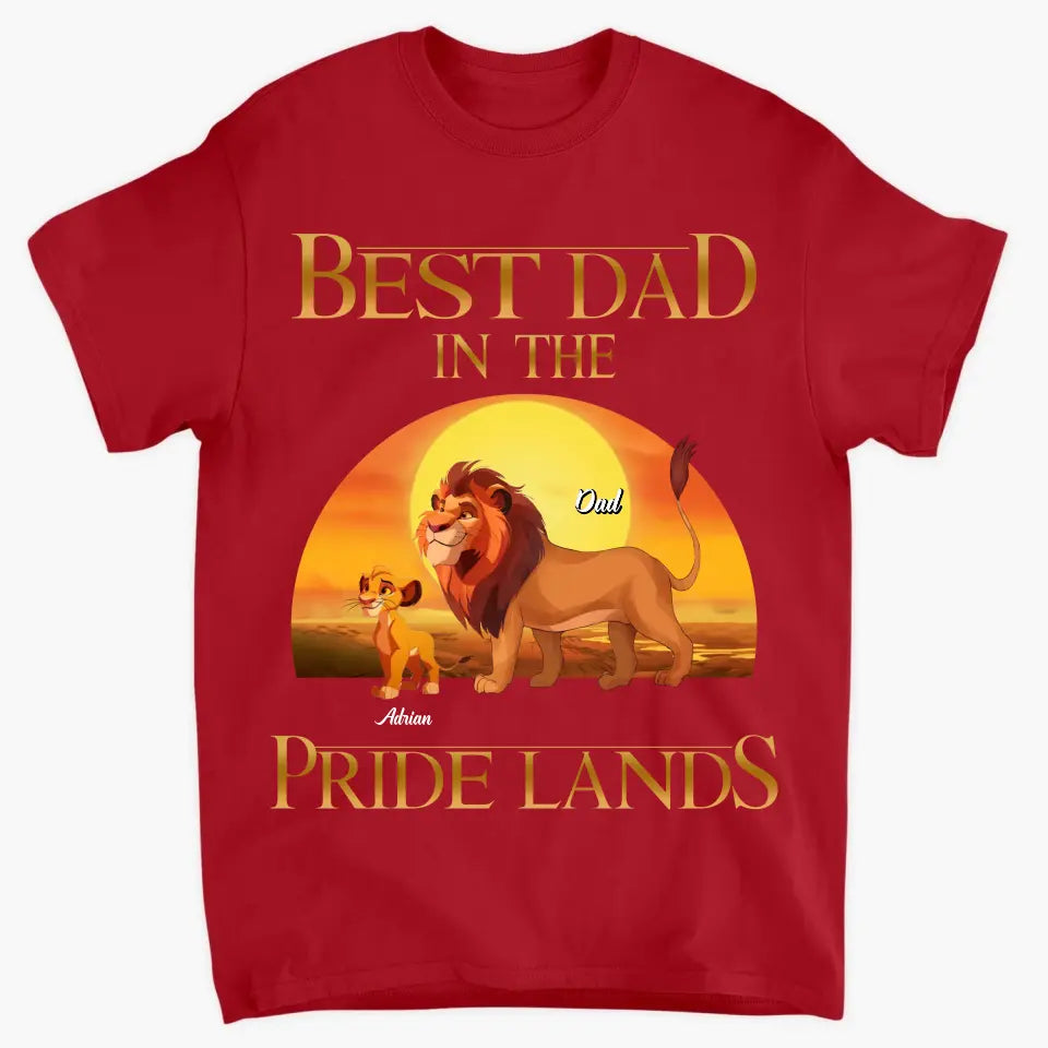 Best Dad In Pride Lands - Personalized Custom T-shirt - Gift For Dad, Family, Family Members