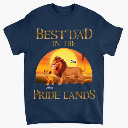 Best Dad In Pride Lands - Personalized Custom T-shirt - Gift For Dad, Family, Family Members