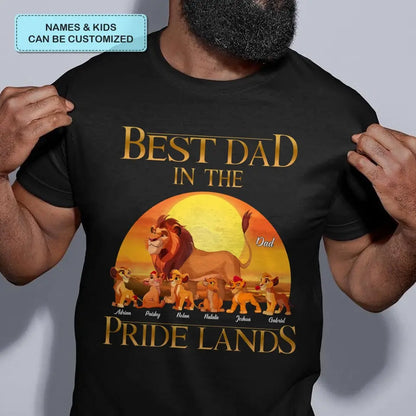 Best Dad In Pride Lands - Personalized Custom T-shirt - Gift For Dad, Family, Family Members