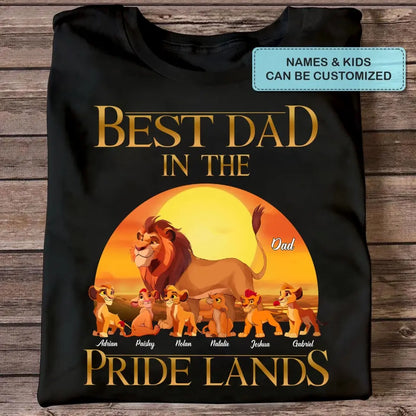 Best Dad In Pride Lands - Personalized Custom T-shirt - Gift For Dad, Family, Family Members