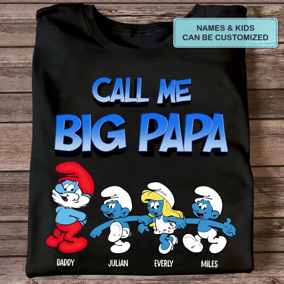 Call Me Big Papa - Personalized Custom T-shirt - Gift For Dad, Family, Family Members