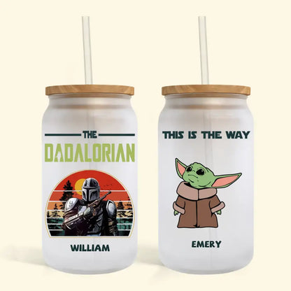 The Dadalorian This Is The Way - Personalized Custom Glass Can - Father's Day Gift For Dad, Family Member