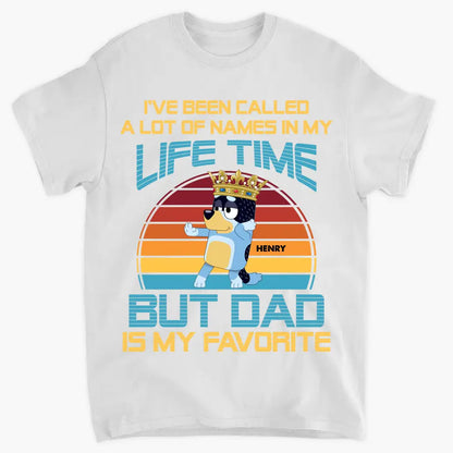 Dad Is My Favorite Name - Personalized Custom T-shirt - Gift For Dad, Grandpa, Family, Family Members