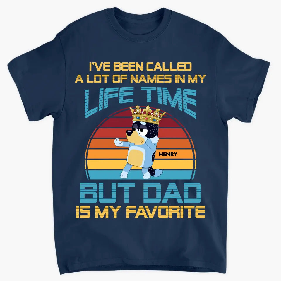 Dad Is My Favorite Name - Personalized Custom T-shirt - Gift For Dad, Grandpa, Family, Family Members