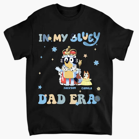 In My Dad Era - Personalized Custom T-shirt - Father's Day Gift For Dad, Grandpa
