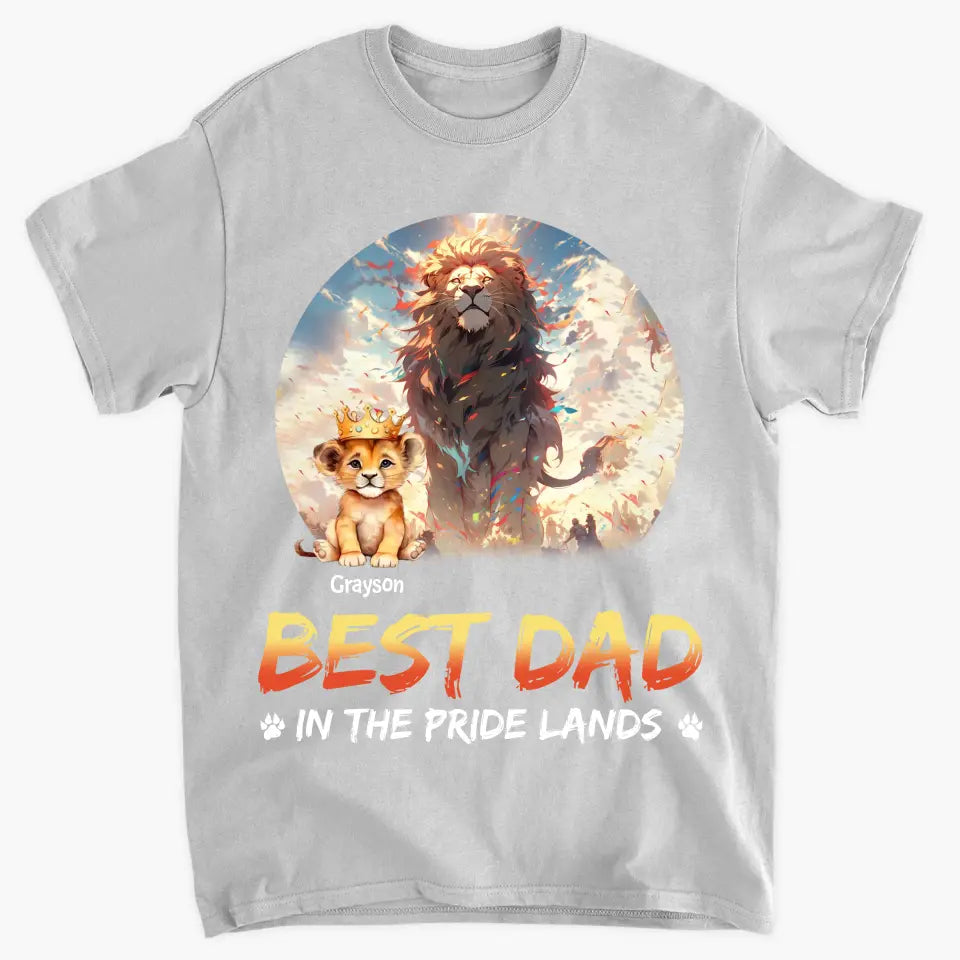 Best Dad In The Pride Lands - Personalized Custom T-shirt - Gift For Dad, Grandpa, Family Members