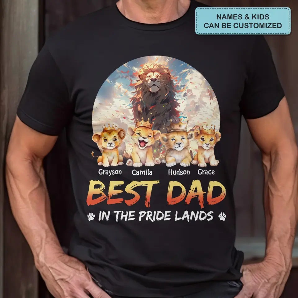 Best Dad In The Pride Lands - Personalized Custom T-shirt - Gift For Dad, Grandpa, Family Members